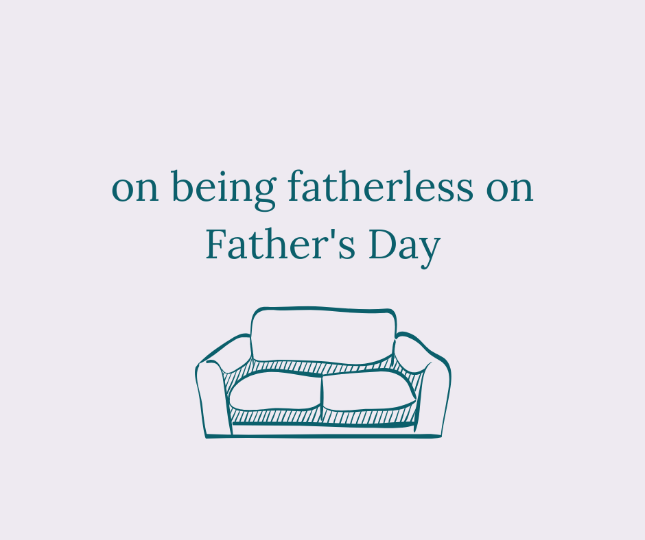 on being fatherless on Father's Day